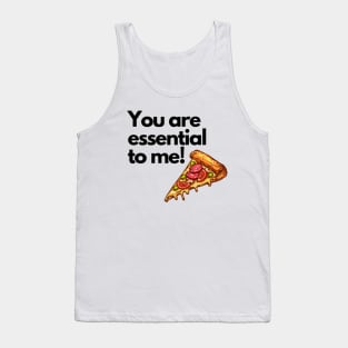 Pizza - You Are Essential to Me Tank Top